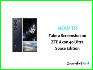 How to Take a Screenshot on ZTE Axon 40 Ultra Space Edition