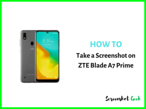 How to Take a Screenshot on ZTE Blade A7 Prime