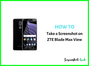 How to Take a Screenshot on ZTE Blade Max View