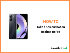 How to Take a Screenshot on Realme 10 Pro
