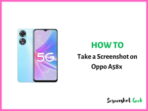How to Take a Screenshot on Oppo A58x