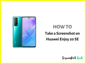 How to Take a Screenshot on Huawei Enjoy 20 SE