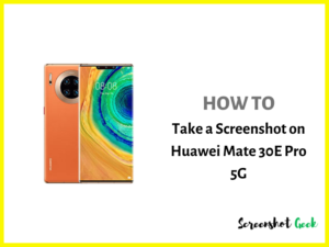 How to Take a Screenshot on Huawei Mate 30E Pro 5G
