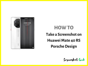 How to Take a Screenshot on Huawei Mate 40 RS Porsche Design