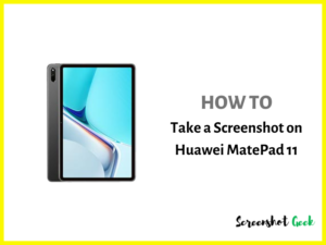 How to Take a Screenshot on Huawei MatePad 11