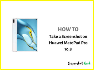 How to Take a Screenshot on Huawei MatePad Pro 10.8