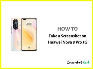 How to Take a Screenshot on Huawei Nova 8 Pro 5G
