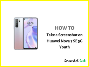 How to Take a Screenshot on Huawei Nova 7 SE 5G Youth