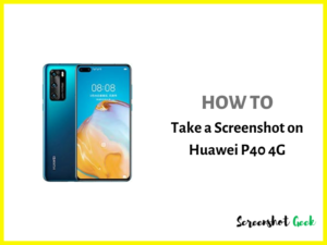 How to Take a Screenshot on Huawei P40 4G