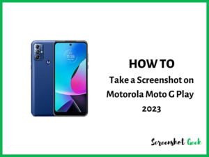How to Take a Screenshot on Motorola Moto G Play 2023