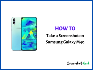 How to Take a Screenshot on Samsung Galaxy M40