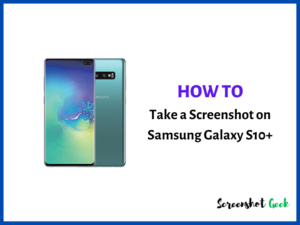 How to Take a Screenshot on Samsung Galaxy S10 Plus