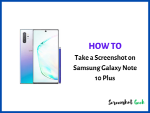 How to Take a Screenshot on Samsung Galaxy Note 10 Plus