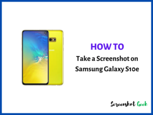 How to Take a Screenshot on Samsung Galaxy S10e