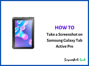 How to Take a Screenshot on Samsung Galaxy Tab Active Pro