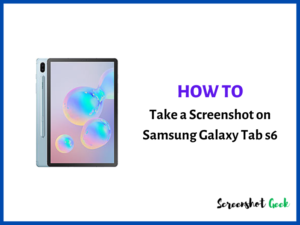 How to Take a Screenshot on Samsung Galaxy Tab S6
