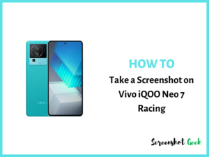 How to Take a Screenshot on Vivo iQOO Neo7 Racing