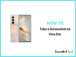 How to Take a Screenshot on Vivo S16