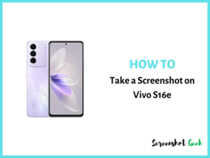 How to Take a Screenshot on Vivo S16e