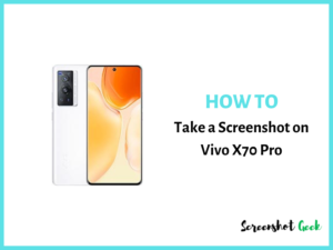 How to Take a Screenshot on Vivo X70 Pro