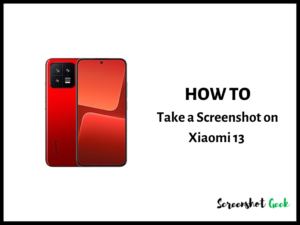 How to Take a Screenshot on Xiaomi 13