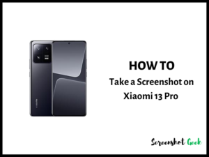 How to Take a Screenshot on Xiaomi 13 Pro