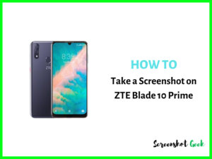 How to Take a Screenshot on ZTE Blade 10 Prime