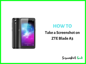 How to Take a Screenshot on ZTE Blade A3