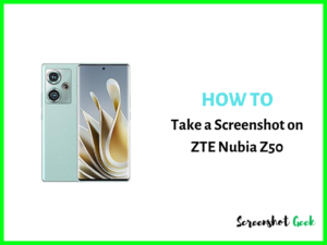 How to Take a Screenshot on ZTE Nubia Z50