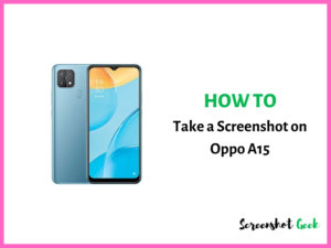 How to Take a Screenshot on Oppo A15