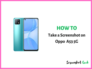 How to Take a Screenshot on Oppo A53 5G