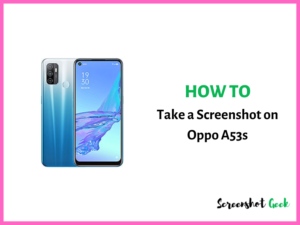 How to Take a Screenshot on Oppo A53s