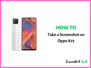 How to Take a Screenshot on Oppo A73