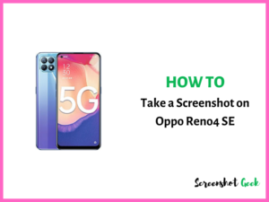 How to Take a Screenshot on Oppo Reno4 SE