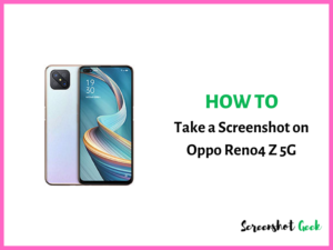 How to Take a Screenshot on Oppo Reno4 Z 5G