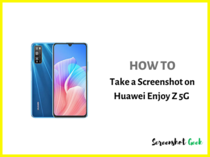 How to Take a Screenshot on Huawei Enjoy Z 5G