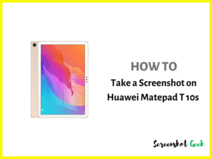 How to Take a Screenshot on Huawei Matepad T 10s