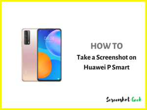 How to Take a Screenshot on Huawei P Smart