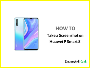 How to Take a Screenshot on Huawei P Smart S