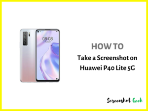 How to Take a Screenshot on Huawei P40 Lite 5G