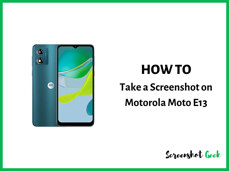 How to Take a Screenshot on Motorola Moto E13? [5 Easy Methods]