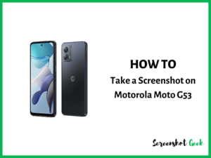 How to Take a Screenshot on Motorola Moto G53