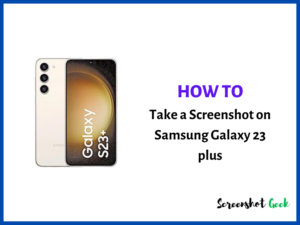 How to Take a Screenshot on Samsung Galaxy S23 Plus