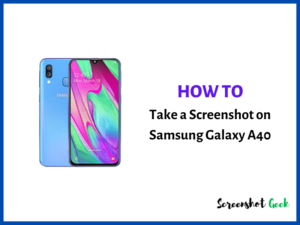 How to Take a Screenshot on Samsung Galaxy A40