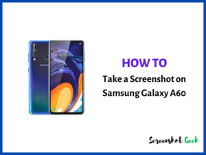 How to Take a Screenshot on Samsung Galaxy A60