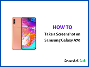 How to Take a Screenshot on Samsung Galaxy A70
