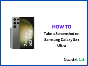 How to Take a Screenshot on Samsung Galaxy S23 Ultra