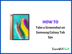 How to Take a Screenshot on Samsung Galaxy Tab S5e