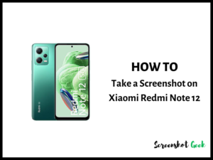 How to Take a Screenshot on Xiaomi Redmi Note 12