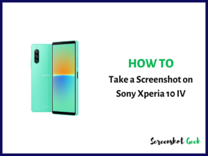 How to Take a Screenshot on Sony Xperia 10 IV